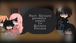 Past Kotaro Sato Parents react to Kotaro Future [upl. by Eltotsira]