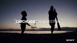 Sony  Catchlight Film Festival  ENTRIES NOW OPEN [upl. by Woodrow]