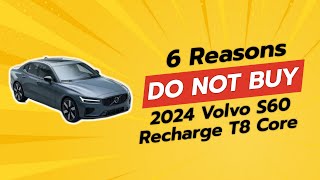 2024 Volvo S60 Recharge T8 Core  6 Reasons NOT to Buy 🚗⚠️ [upl. by Hardi]