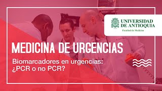 Biomarcadores en urgencias ¿PCR o no PCR  Dra Laura Arango [upl. by Nilreb]