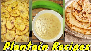 How to make plantain recipe Oven Baked Plantain Chips Green Plantain Porridge RecipePlantain Roti [upl. by Asiar]