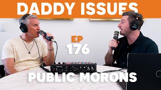 Ep 176  Public Morons [upl. by Wailoo]