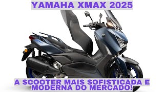 Yamaha Xmax 2025 Chegou Veja o Novo Preço e as Mudanças na Scooter [upl. by Anastasius]