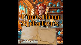 Frosting Splatters [upl. by Kacey]