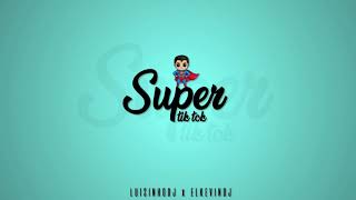 SUPER TIK TOK  LuisinhoDJ ✘ ElKevinDJ [upl. by Yelahc94]