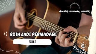 Buih Jadi Permadani  Exist Karaoke Akustik [upl. by Serles]