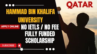 Applying to Hammad Bin Khalifa University Qatar  Scholarships No Fee No IELTS  Complete Process [upl. by Atikam272]