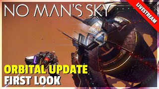 No Mans Sky  Livestream  First Look At The Orbital Update [upl. by Aisetra]