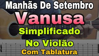 Aula De Violão  Manhãs De Setembro  Vanusa  Como Tocar Simplificado  Solos Fáceis  P Iniciantes [upl. by Tatiana]