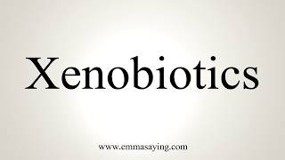 How To Pronounce Xenobiotics [upl. by Hyo]