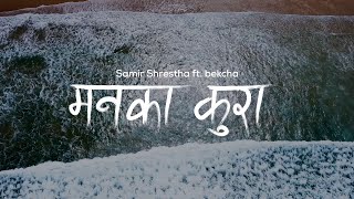 Samir Shrestha ft bekcha  Manaka kura Official Lyrical Video Prod Saswot [upl. by Golliner]