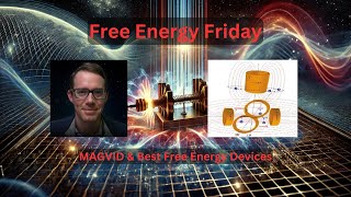 MAGVID amp Best Free Energy Devices  Free Energy Friday [upl. by Eiznik]