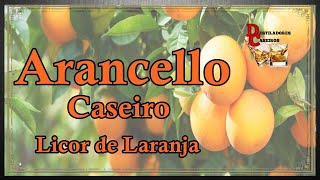 Arancello  Licor de Laranja [upl. by Tito379]