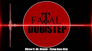 KDrew Ft Mr Nickelz  Flying Bass Kick Dubstep [upl. by Syck]