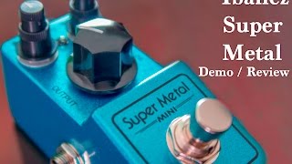 Ibanez SUPER METAL Mini effect pedal Demo  Review [upl. by Grossman622]