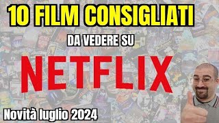 10 FILM CONSIGLIATI da vedere su NETFLIX  Luglio 2024  Nuove uscite [upl. by Goodman]