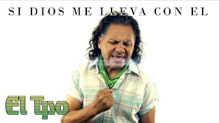 El Tpo de Mexico  Si Dios Me Lleva con El Video Oficial 2015 [upl. by Aicxela902]