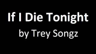 Trey Songz  If I Die Tonight [upl. by Eltrym]