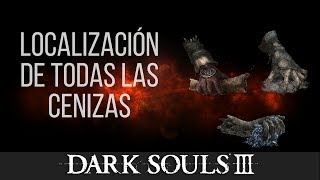 Guia Dark Souls 3  Localizacion de todas la cenizas [upl. by Husein]