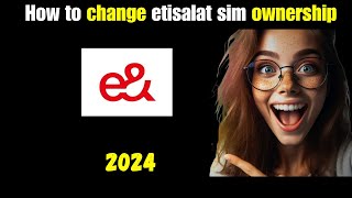 How to change etisalat sim ownership online  how to change ownership of etisalat sim [upl. by Dougald]