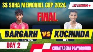 🔴Live 🔴Final KUCHINDA vs BARGARH I SS SAHA MEMORIAL CUP 2024 I CHATABEDA [upl. by Larentia576]