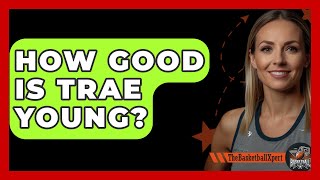 How Good Is Trae Young  TheSportXpertcom [upl. by Ahsinuq]