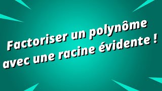 Comment factoriser un polynôme avec une racine évidente  Exercice corrigé [upl. by Diamond]