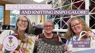 Shopcast 230 Crochet Sock Tips and Knitting Inspo Galore [upl. by Lander]