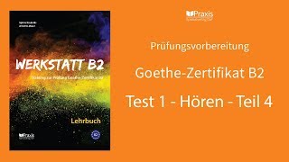 Werkstatt B2  Test 1 Hören Teil 4  Prüfungsvorbereitung GoetheZertifikat B2 [upl. by Frankie]