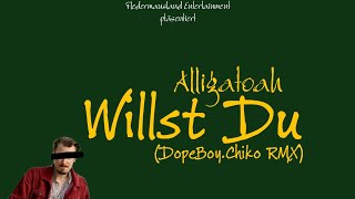 Alligatoah  Willst Du DopeBoyChiko RMX [upl. by Petra]