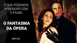 O que podemos aprender com o filme O Fantasma da Opera [upl. by Hicks]