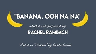 “Banana Ooh Na Na” Adaptation of Camila Cabello’s “Havana” for Kids [upl. by Etheline692]