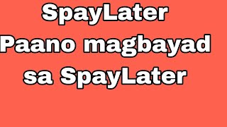 SpayLater Ph Paano magbayad sa SpayLaterby Xannetv [upl. by Lohner827]