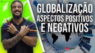 Globalização Aspectos Positivos e Negativos  Geobrasil Prof Rodrigo Rodrigues [upl. by Deeraf]