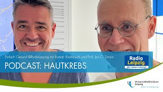 PODCAST HAUTKREBS mit Roman Knoblauch und Prof Jan C Simon [upl. by Friederike]