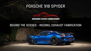 BEHIND THE SCENES  BCFabs Porsche 918 SPYDER  Inconel Exhaust Fabrication [upl. by Selym772]