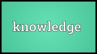 Knowledge Meaning [upl. by Arbas]