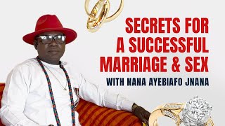 Secrets for a successful marriage and Sex by Nana Ayebiafo Jnana [upl. by Onfre]