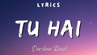 Tu Hai  Lyrics Darshan Raval  Prakriti Giri [upl. by Ayanat]