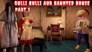 Gulli Bulli Aur Pizza Delivery Part1  Pizza Delivery Or Haunted House  Make Joke Haunted [upl. by Maillw]