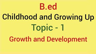 Childhood and growing up  Topic 1 growth and development  Bed 201819 [upl. by Suivatra]