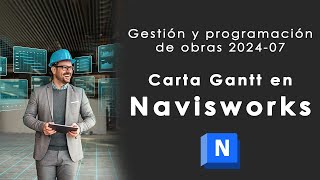 Carta Gantt en Navisworks  Gestión y Programación de Obras 2024 07 [upl. by Anairol266]