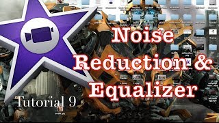 Noise Reduction and Equalizer in iMovie 1001  Tutorial 9 [upl. by Lynnworth]