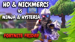 HD amp Nickmercs VS Ninja amp Hysteria  CLOSE MATCH  Fortnite Friday [upl. by Collen878]