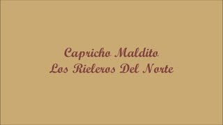 Capricho Maldito Damn Whim  Los Rieleros Del Norte Letra  Lyrics [upl. by Artimid]