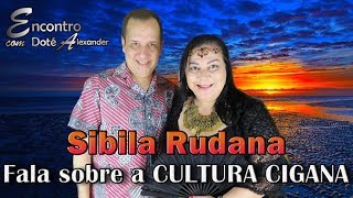 Sibyla Rudana fala sobre a cultura Cigana  Encontro com Doté 6 [upl. by Aicirtap427]