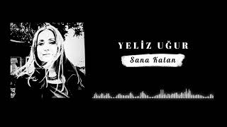 Yeliz UĞUR  Sana Kalan [upl. by Nonnek]