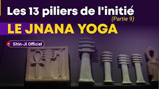 LES 13 FORCES DE LINITIÉ Patie 9 Le VIDYA SEULE LA CONNAISSANCE LIBÈRE LHOMME  Le JnanaYoga [upl. by Carisa]