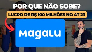 MAGALU MGLU3 LUCROU NO 4T 23 POR QUE AS AÇÕES NÃO SOBEM [upl. by Weinrich]