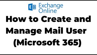 17 Create and Manage Mail User in Exchange Online  Microsoft 365 [upl. by Tahp]